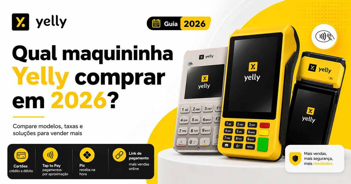 Qual maquininha Yelly comprar em 2026? Mini, Pro, Smart e Tap comparados